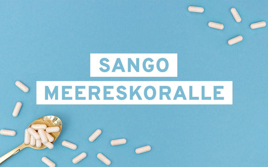 Mineralstoffwunder Sango Meeres Koralle: Die natürliche Quelle für Calcium und Magnesium